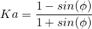 \[Ka = \frac{1- sin(\phi)}{1 + sin(\phi)}\]
